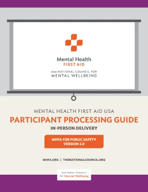 In-Person Adult MHFA for Public Safety Participant Processing Guide Version 2.0