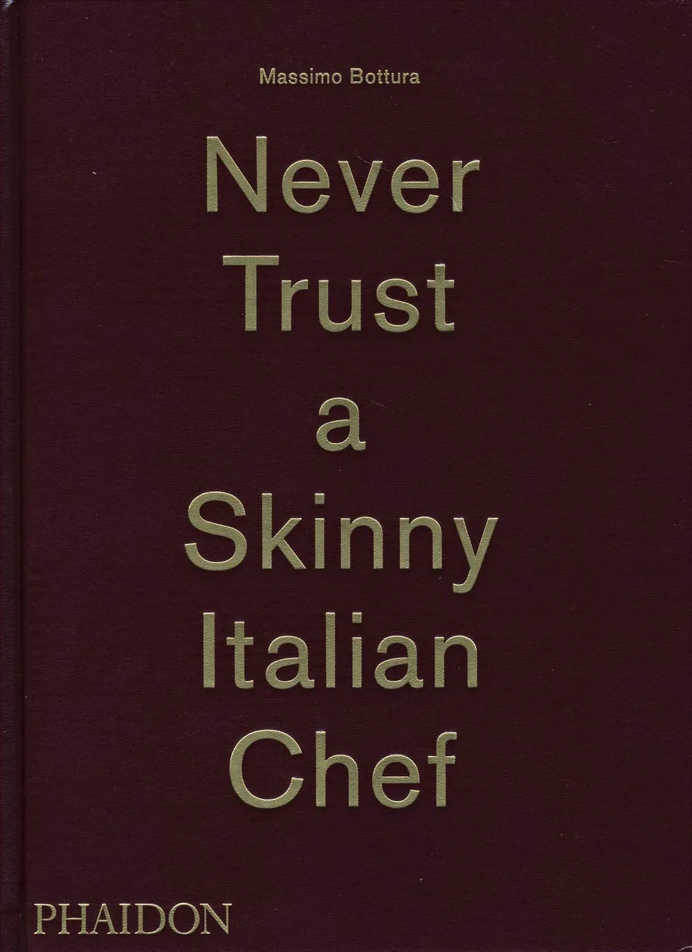 Never Trust A Skinny Italian Chef (Massimo Bottura) *Signed*
